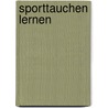 Sporttauchen lernen by Uwe Hoffmann
