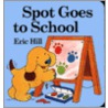 Spot Goes To School by Eric Hill