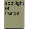 Spotlight on France door Bobbie Kalman
