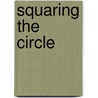 Squaring the Circle by Paul A. Calter