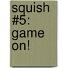 Squish #5: Game On! by Matt Holm