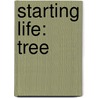 Starting Life: Tree by Claire Llewelyn