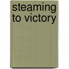 Steaming to Victory door Michael Williams