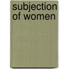 Subjection of Women door John Stuart Mill