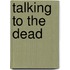 Talking to the Dead