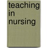 Teaching In Nursing door Judith A. Halstead