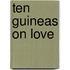 Ten Guineas on Love