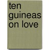 Ten Guineas on Love door Claire Thornton