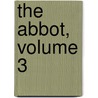 The Abbot, Volume 3 door Walter Scot