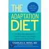 The Adaptation Diet door Md Charles A. Moss