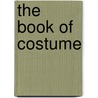 The Book Of Costume door Mary Margaret Egerton