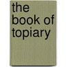 The Book of Topiary door Charles H. Curtis