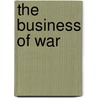 The Business Of War by David Parrott