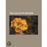 The Calcutta Review door General Books