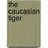 The Caucasian Tiger