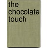 The Chocolate Touch door Patrick Skene Catling