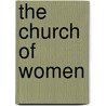 The Church of Women by Dorothy L. Hodgson