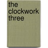 The Clockwork Three by Matthew Kirby