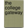The College Gateway by Charles Franklin Thwing