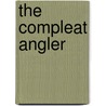 The Compleat Angler by Izaak Walton