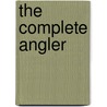 The Complete Angler door Izaak Walton