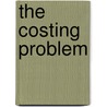 The Costing Problem by Edward Tregaskiss Elbourne