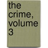 The Crime, Volume 3 door Richard Grelling