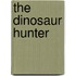 The Dinosaur Hunter