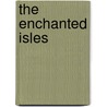 The Enchanted Isles door Professor Herman Melville