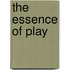 The Essence of Play