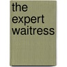 The Expert Waitress door Anne Frances Springsteed Cole