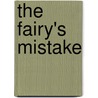 The Fairy's Mistake door Gail Carson Levine