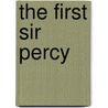 The First Sir Percy door Baroness Orczy