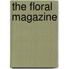 The Floral Magazine door Thomas Moore