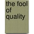 The Fool Of Quality
