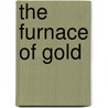 The Furnace Of Gold door Verrill Mighels Philip