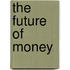 The Future Of Money