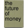 The Future Of Money by Oliver Chittenden