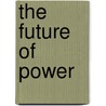 The Future of Power door Joseph S. Nye Jr