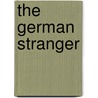 The German Stranger by William H.F. Altman