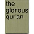 The Glorious Qur'an
