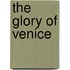 The Glory Of Venice