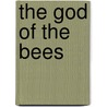The God Of The Bees door Mrs. Chetwood Smith