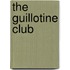 The Guillotine Club