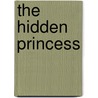 The Hidden Princess by Frederick] [Jackson