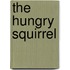 The Hungry Squirrel