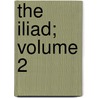 The Iliad; Volume 2 door Homer