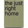 The Just Right Home by Marianne Cusato
