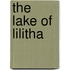 The Lake Of Lilitha