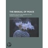 The Manual Of Peace door Thomas Cogswell Upham